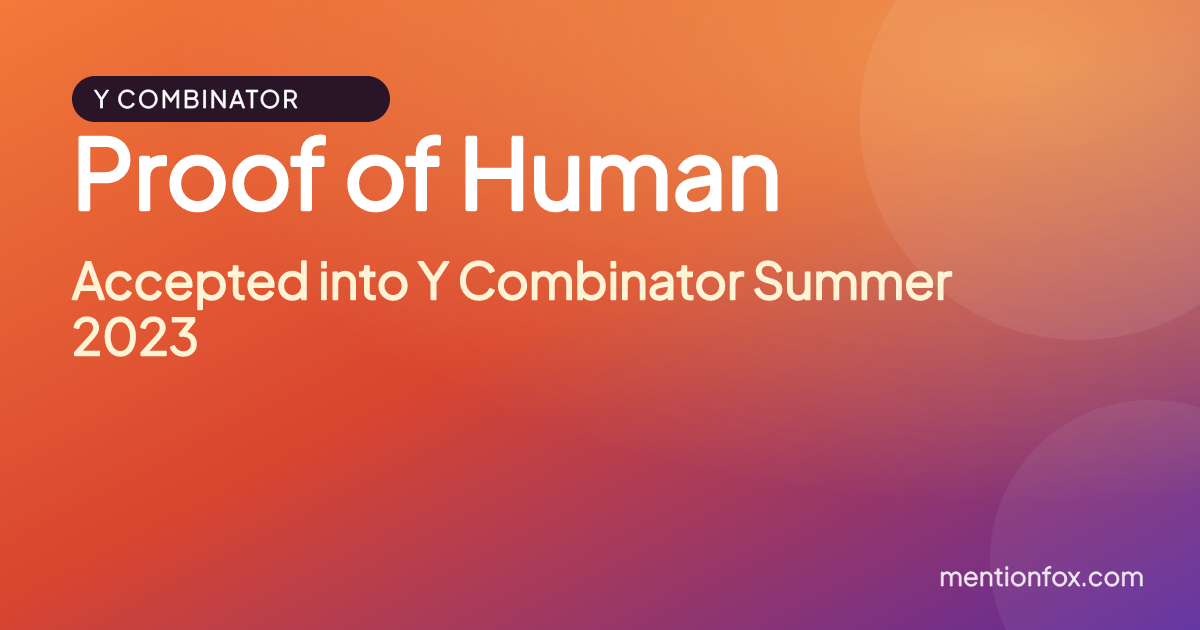 Proof of Human: Accepted into Y Combinator Summer 2023