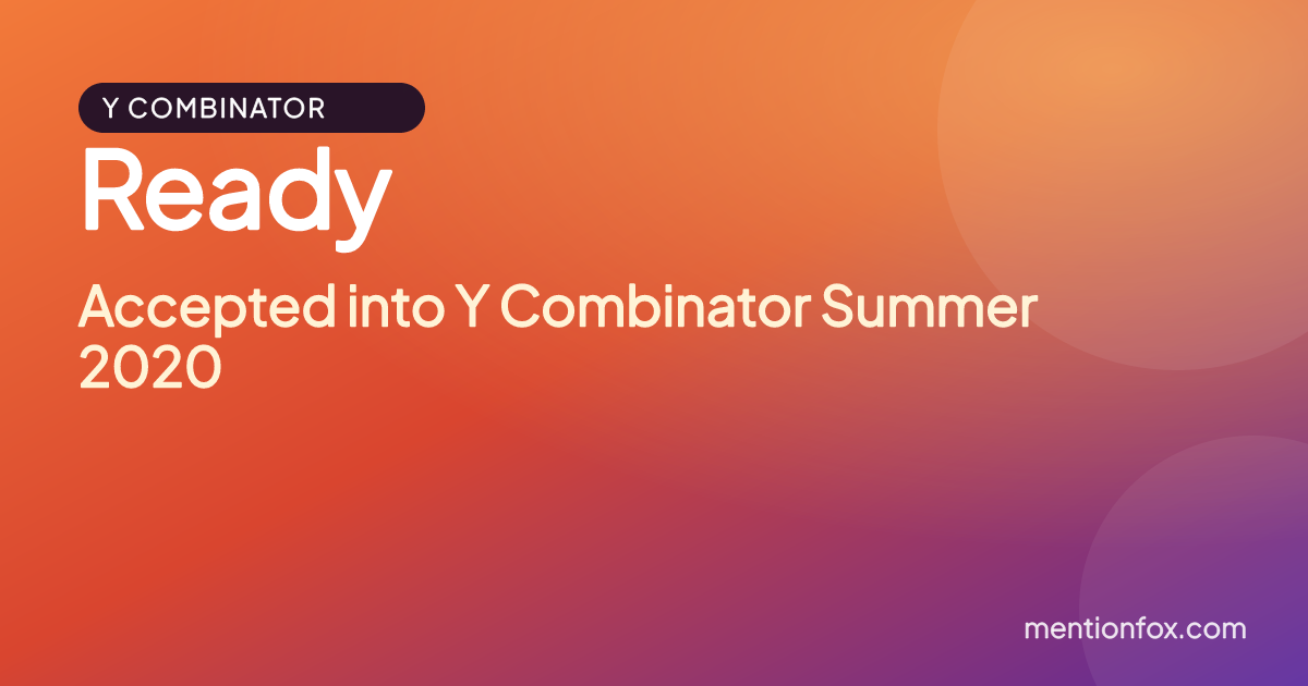 Ready: Accepted into Y Combinator Summer 2020