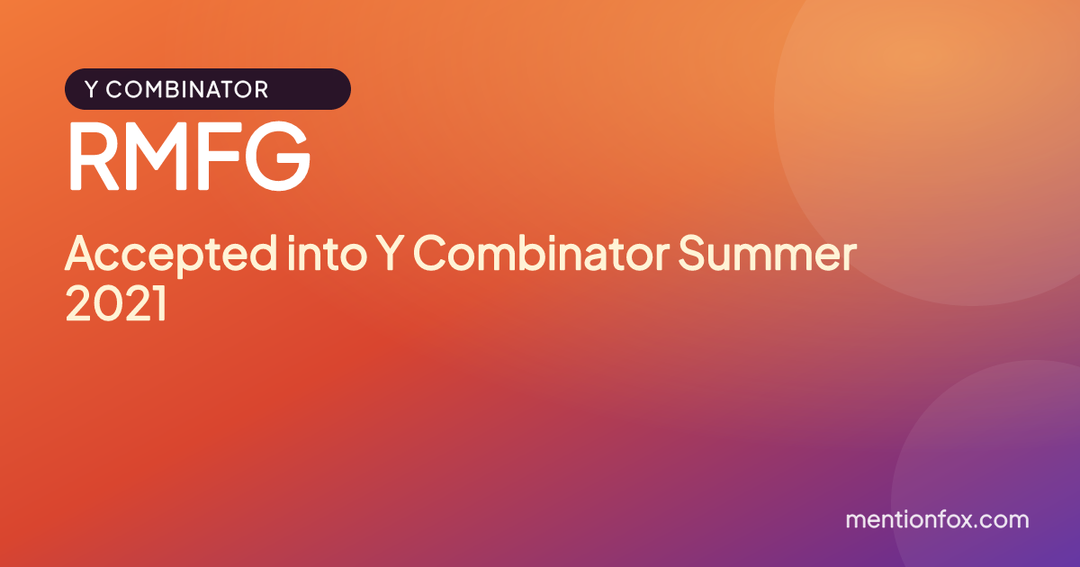 RMFG: Accepted into Y Combinator Summer 2021
