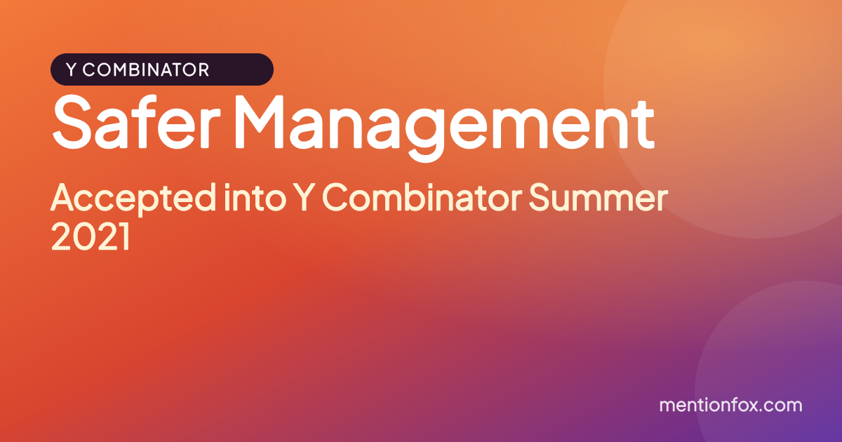 Safer Management: Accepted into Y Combinator Summer 2021