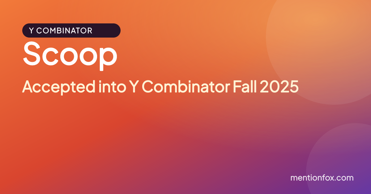 Scoop: Accepted into Y Combinator Fall 2025