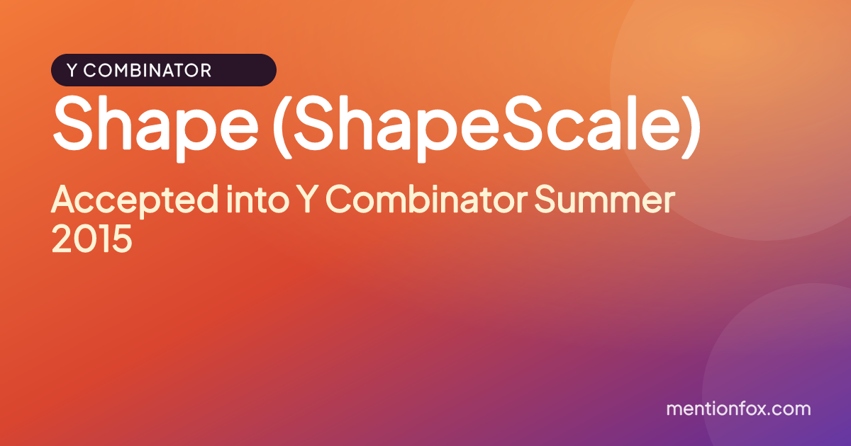 Shape (ShapeScale): Accepted into Y Combinator Summer 2015