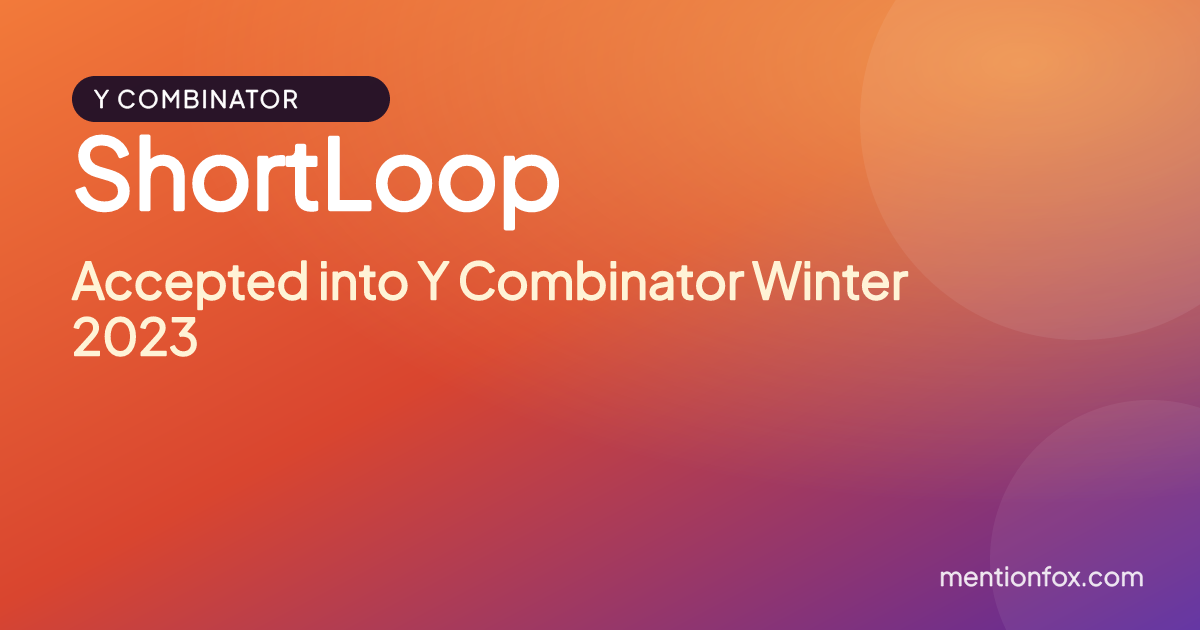 ShortLoop: Accepted into Y Combinator Winter 2023