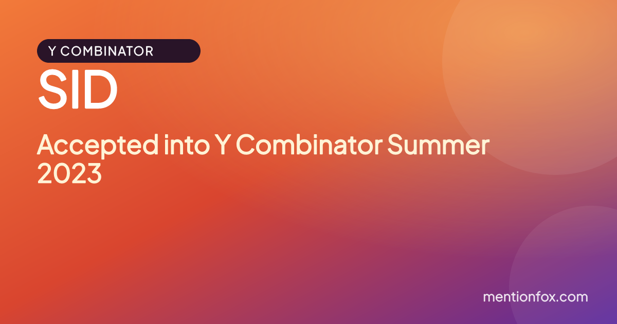 SID: Accepted into Y Combinator Summer 2023