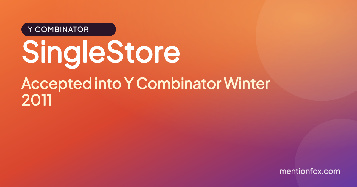 SingleStore: Accepted into Y Combinator Winter 2011