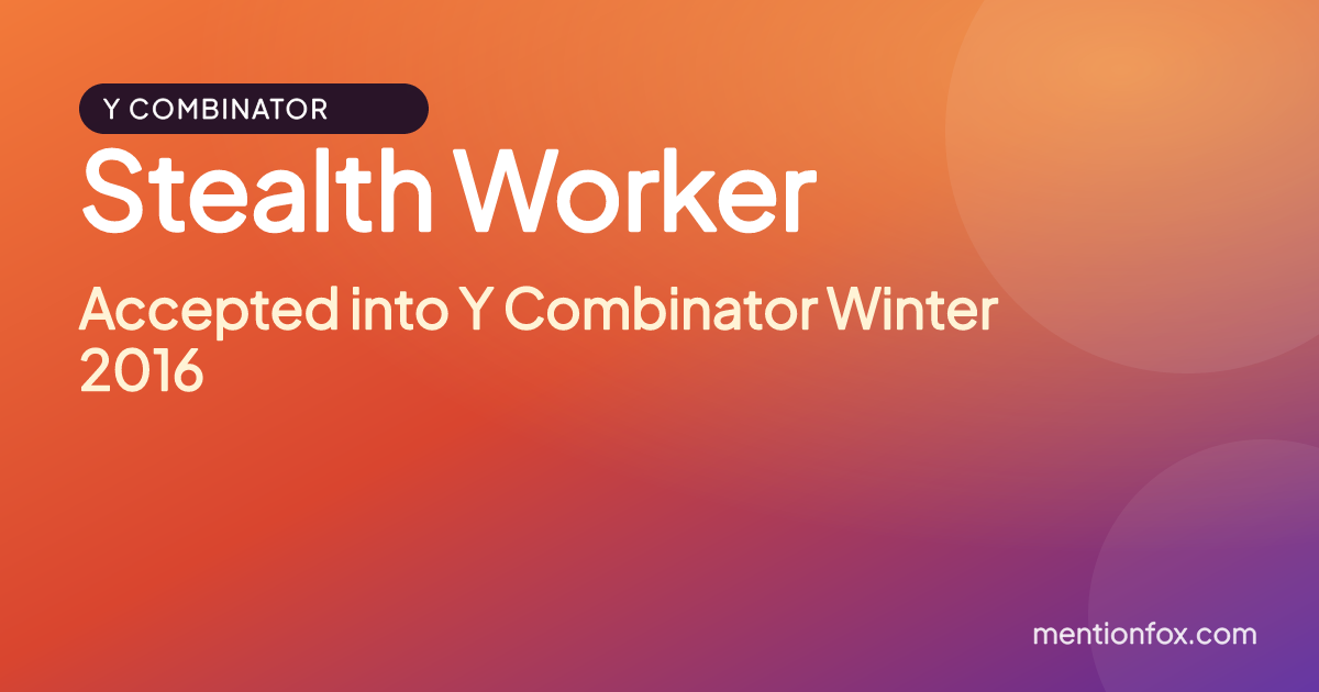 Stealth Worker: Accepted into Y Combinator Winter 2016