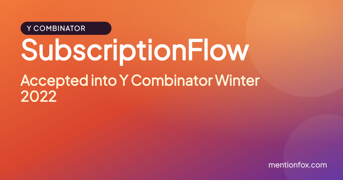 SubscriptionFlow: Accepted into Y Combinator Winter 2022