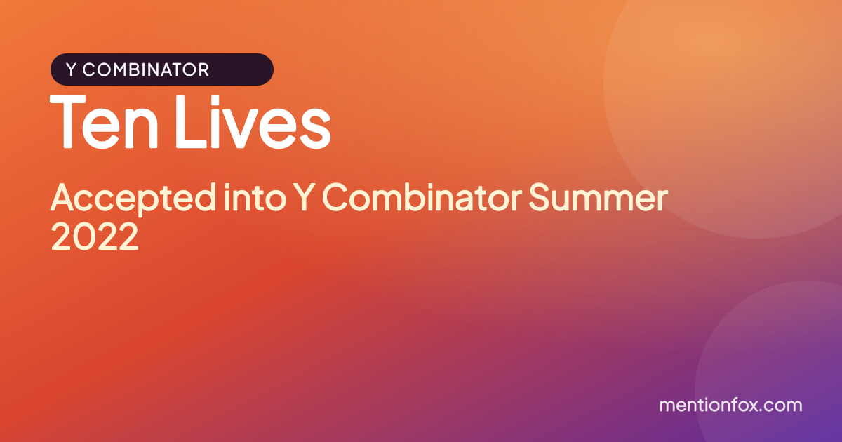Ten Lives: Accepted into Y Combinator Summer 2022
