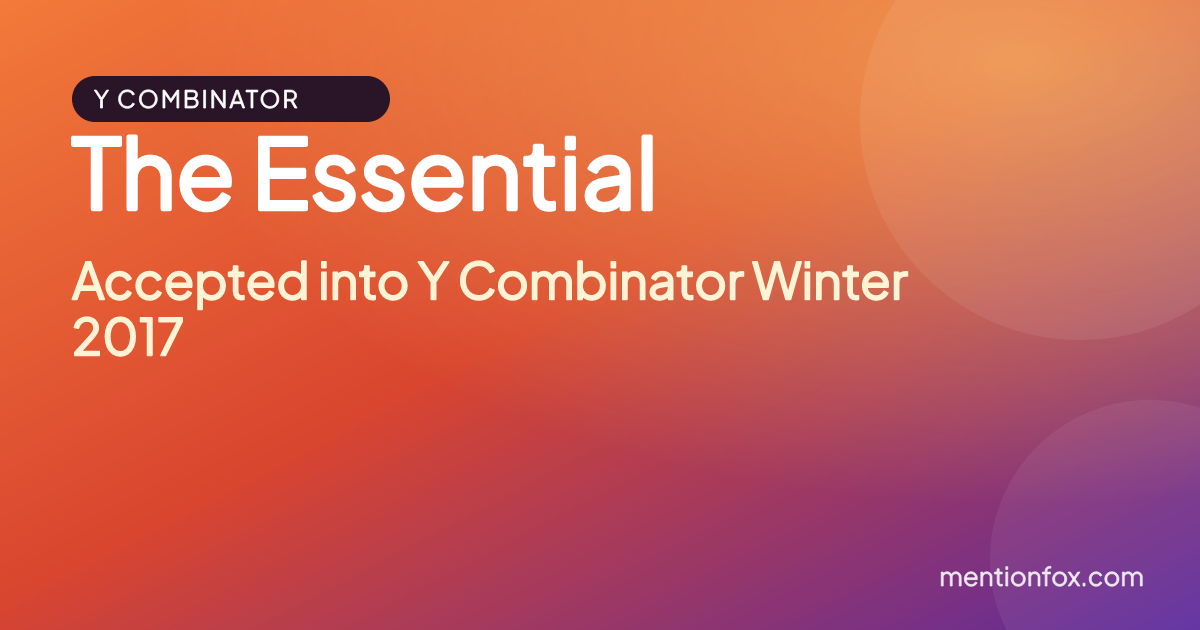 The Essential: Accepted into Y Combinator Winter 2017