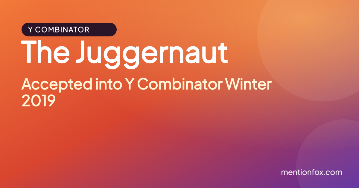 The Juggernaut: Accepted into Y Combinator Winter 2019