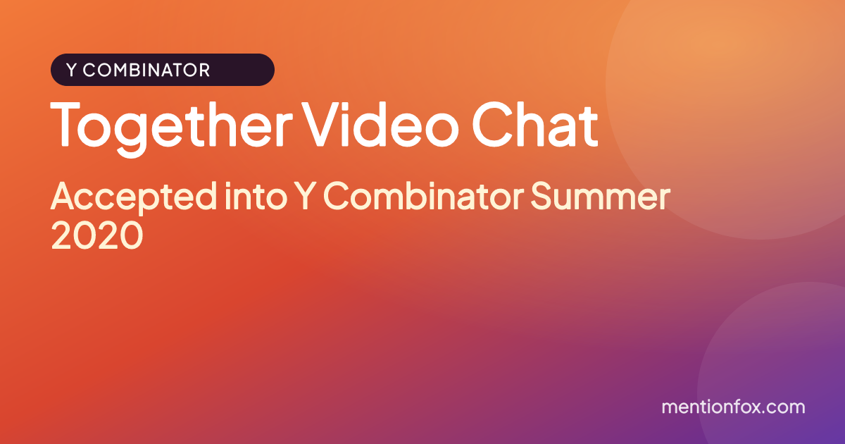 Together Video Chat: Accepted into Y Combinator Summer 2020