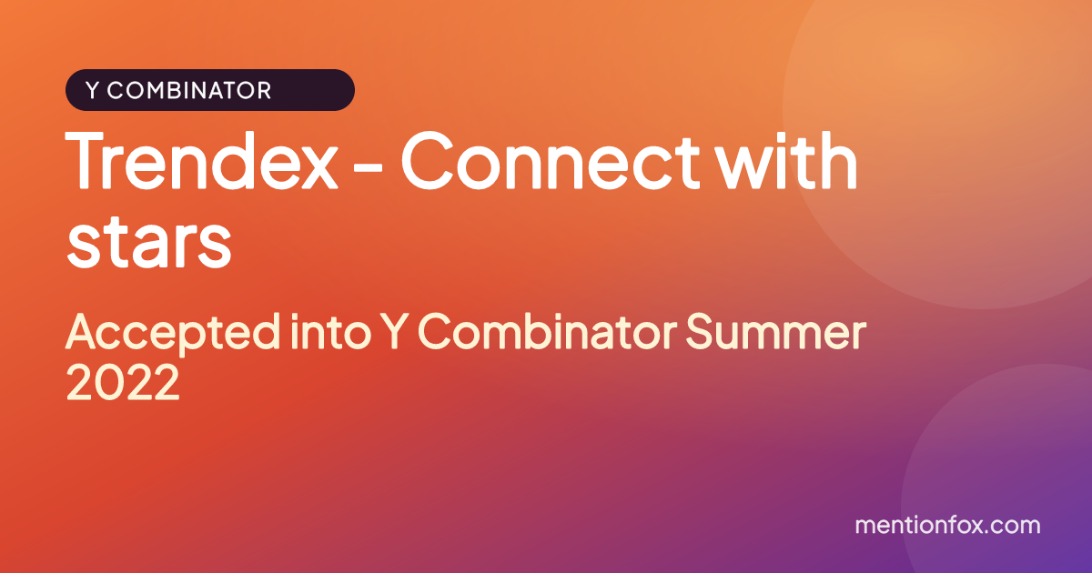 Trendex - Connect with stars: Accepted into Y Combinator Summer 2022