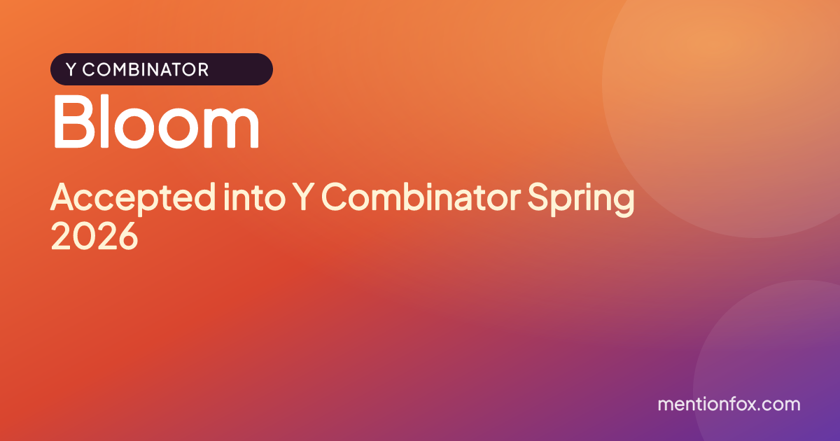 Bloom: Accepted into Y Combinator Spring 2026