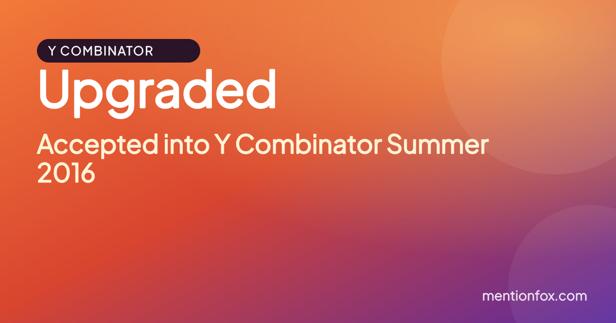 Upgraded: Accepted into Y Combinator Summer 2016