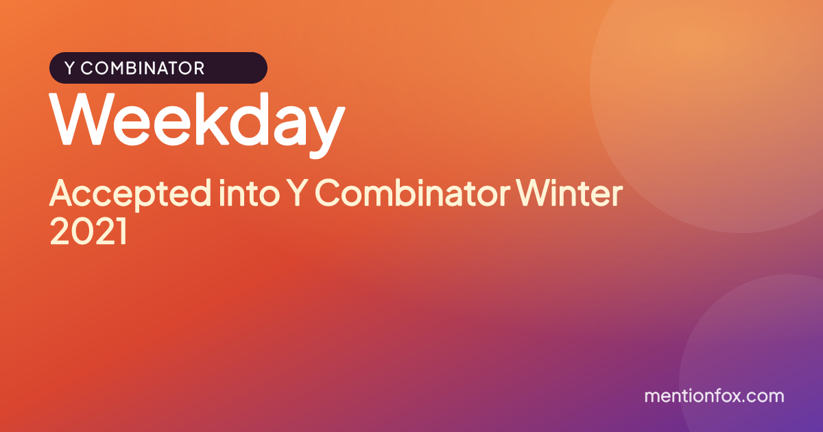 Weekday: Accepted into Y Combinator Winter 2021