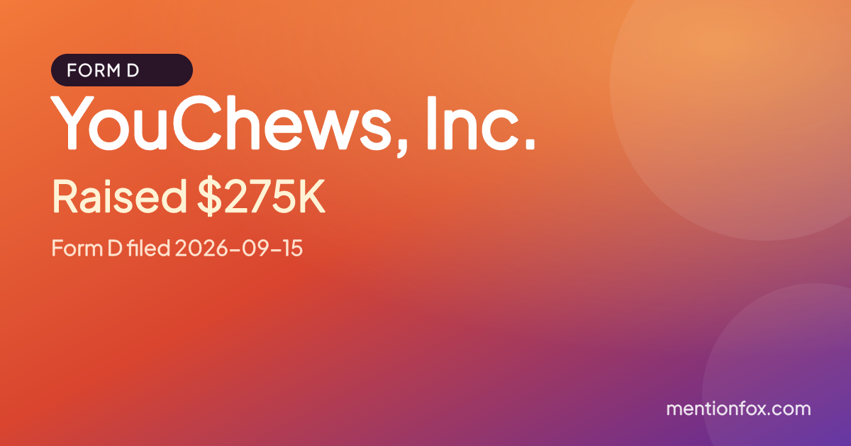YouChews, Inc.: Raised $275K, Form D filed 2026-09-15