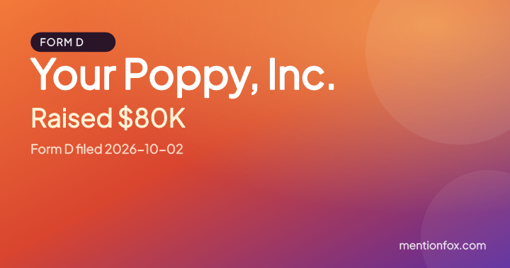 Your Poppy, Inc.: Raised $80K, Form D filed 2026-10-02
