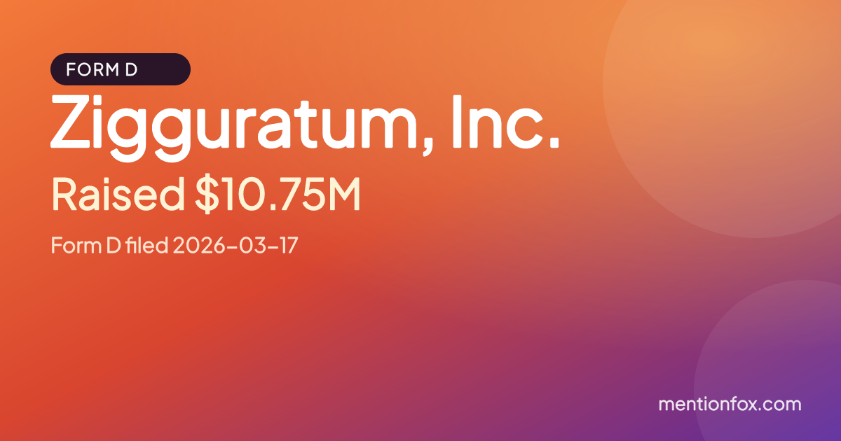 Zigguratum, Inc.: Raised $10.75M, Form D filed 2026-03-17